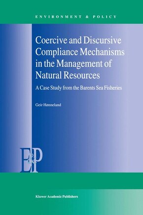 Coercive and Discursive Compliance Mechanisms in the Management of Natural Resources: A Case Study From The Barents Sea Fisheries