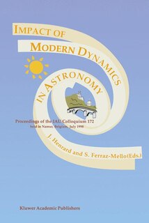 Impact of Modern Dynamics in Astronomy: Proceedings Of The Iau Colloquium 172 Held In Namur (belgium), 6-11 July 1998