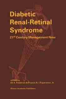 Diabetic Renal-Retinal Syndrome: 21st Century Management Now de E.A. Friedman