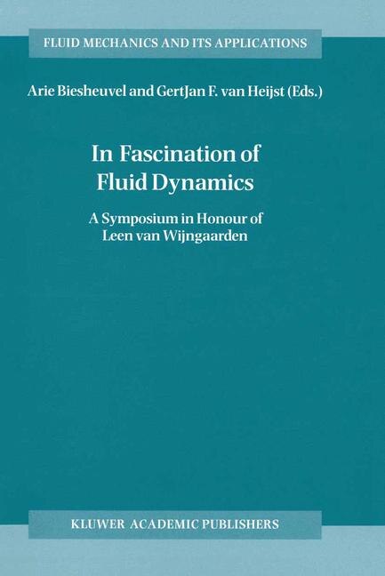 In Fascination of Fluid Dynamics: A Symposium in Honour of Leen van Wijngaarden