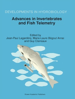 Advances in Invertebrates and Fish Telemetry: Proceedings of the Second Conference on Fish Telemetry in Europe, held in La Rochelle, France, 5-9 April 1997