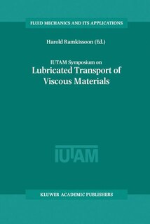 IUTAM Symposium on Lubricated Transport of Viscous Materials: Proceedings of the IUTAM Symposium held in Tobago, West Indies, 7-10 January 1997