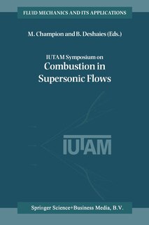 IUTAM Symposium on Combustion in Supersonic Flows: Proceedings of the IUTAM Symposium held in Poitiers, France, 2-6 October 1995