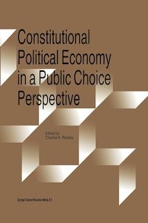 Constitutional Political Economy in a Public Choice Perspective