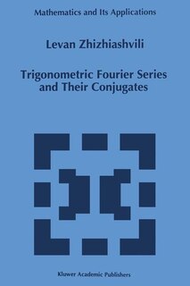 Front cover_Trigonometric Fourier Series and Their Conjugates