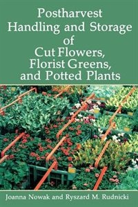 Front cover_Postharvest Handling and Storage of Cut Flowers, Florist Greens, and Potted Plants