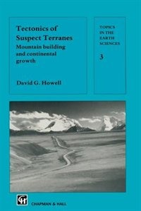 Tectonics of Suspect Terranes: Mountain building and continental growth