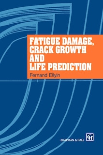 Couverture_Fatigue Damage, Crack Growth and Life Prediction
