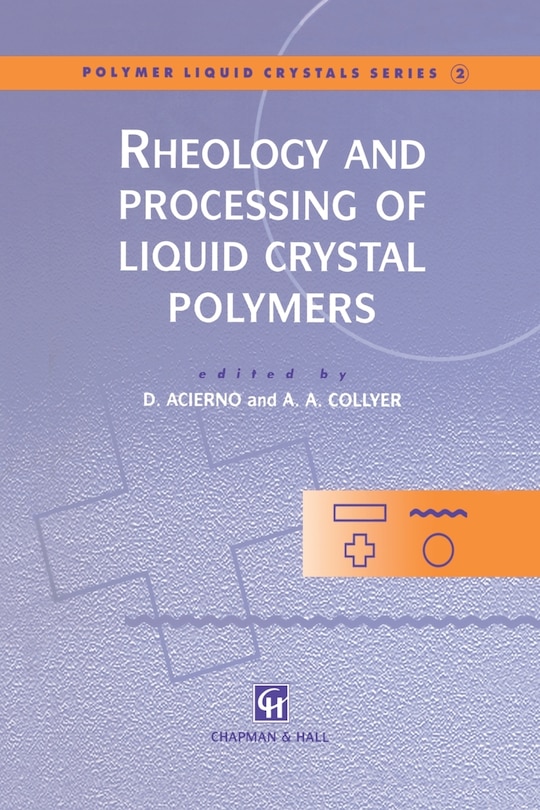Front cover_Rheology and Processing of Liquid Crystal Polymers