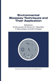 Environmental Bioassay Techniques And Their Application: Proceedings Of The 1st International Conference Held In Lancaster, England, 11-14 July 1988