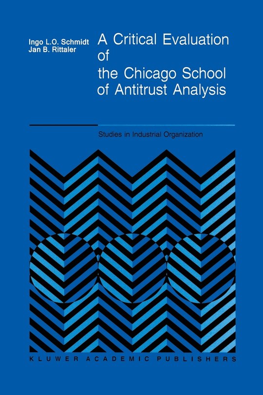 Couverture_A Critical Evaluation of the Chicago School of Antitrust Analysis