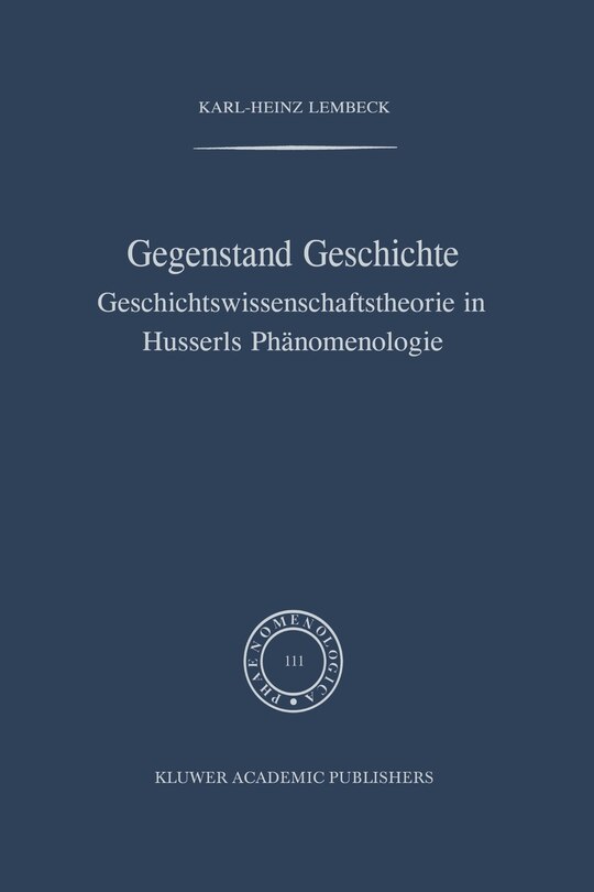 Gegenstand Geschichte: Geschichtswissenschaftstheorie in Husserls Phänomenologie