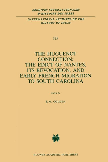 Couverture_The Huguenot Connection: The Edict of Nantes, Its Revocation, and Early French Migration to South Carolina