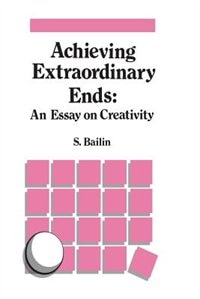 Couverture_Achieving Extraordinary Ends: An Essay on Creativity