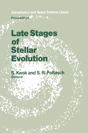 Late Stages of Stellar Evolution: Proceedings of the Workshop Held in Calgary, Canada, from 2–5 June, 1986