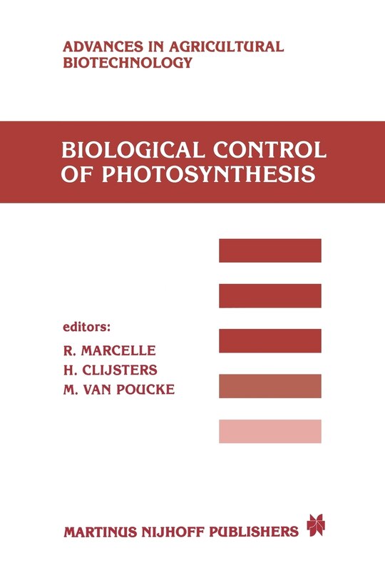 Biological Control of Photosynthesis: Proceedings of a conference held at the ‘Limburgs Universitair Centrum’, Diepenbeek, Belgium, 26–30 August 1985