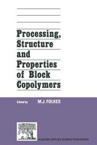 Couverture_Processing, Structure and Properties of Block Copolymers
