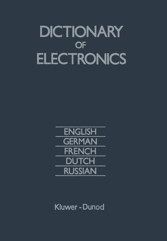 Dictionary Of Electronics: English, German, French, Dutch, Russian