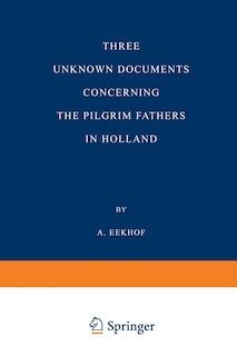 Front cover_Three Unknown Documents Concerning the Pilgrim Fathers in Holland