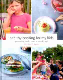 Healthy Cooking For My Kids: Preventing Obesity Starts At An Early Age by Kristel De Vogelaere