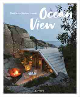 Ocean View: The Perfect Holiday Homes; Nature Retreats Vol. Ii by Sebastiaan Bedaux