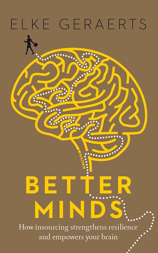 Better Minds: How Insourcing Strengthens Resilience And Empowers Your Brain