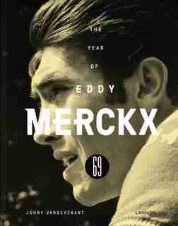 1969 - The Year Of Eddy Merckx by Johny Vansevenant