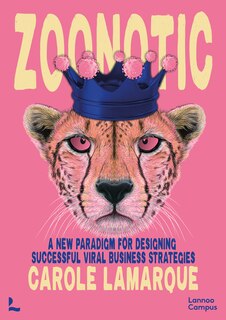 Zoonotic: A New Paradigm For Designing Successful Viral Business Strategies