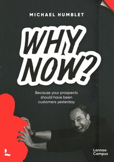 Why Now?: Because your prospects should have been customers yesterday