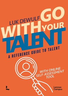 Go With Your Talent: A Reference Guide to Talent - With Online Self-Assessment Tool