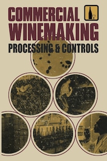 Commercial Winemaking: Processing and Controls