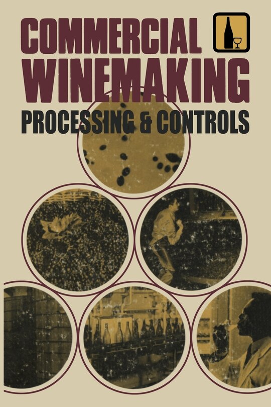 Commercial Winemaking: Processing and Controls
