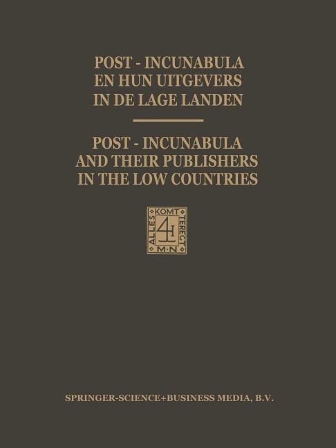 Couverture_Post-Incunabula En Hun Uitgevers in de Lage Landen / Post-Incunabula and Their Publishers in the Low Countries