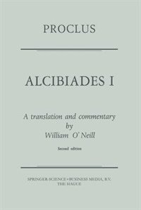 Proclus: Alcibiades I: A Translation And Commentary