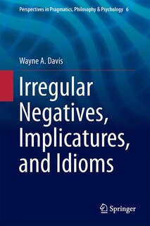 Couverture_Irregular Negatives, Implicatures, And Idioms