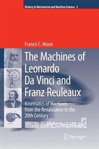 Front cover_The Machines Of Leonardo Da Vinci And Franz Reuleaux