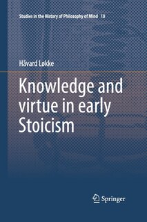 Front cover_Knowledge And Virtue In Early Stoicism