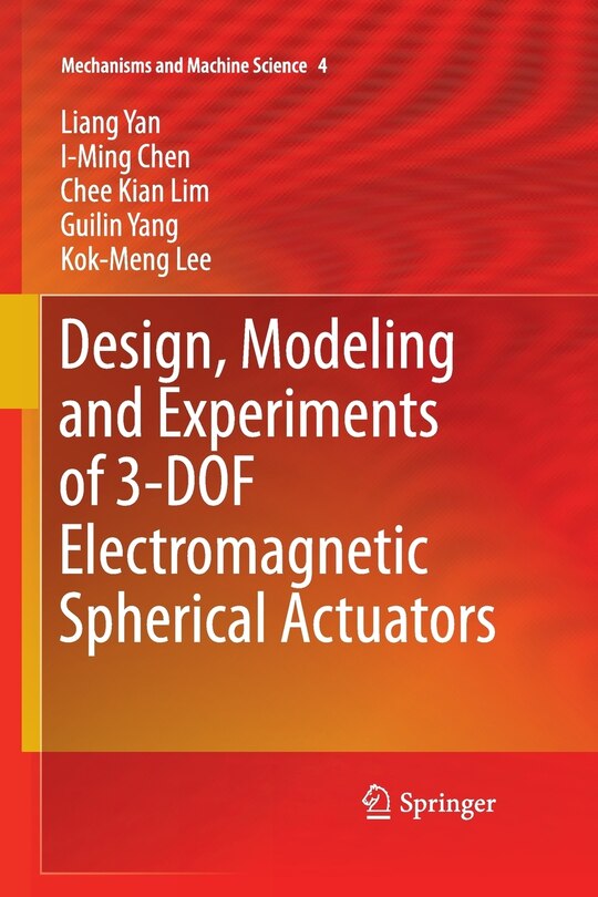 Front cover_Design, Modeling And Experiments Of 3-dof Electromagnetic Spherical Actuators