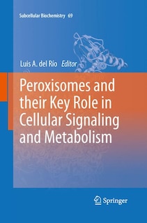 Front cover_Peroxisomes And Their Key Role In Cellular Signaling And Metabolism