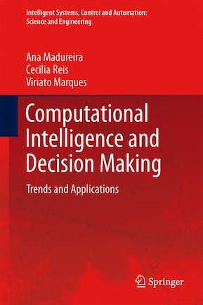 Computational Intelligence and Decision Making: Trends and Applications