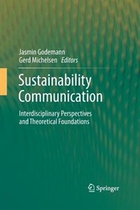 Sustainability Communication: Interdisciplinary Perspectives and Theoretical Foundation