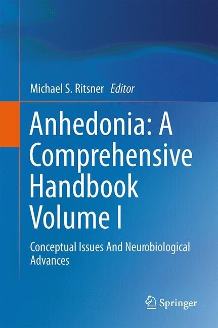 Anhedonia: A Comprehensive Handbook Volume I: Conceptual Issues And Neurobiological Advances