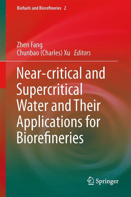 Front cover_Near-critical And Supercritical Water And Their Applications For Biorefineries