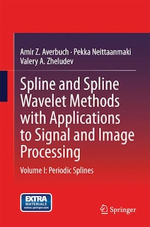 Front cover_Spline and Spline Wavelet Methods with Applications to Signal and Image Processing
