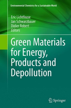 Green Materials For Energy, Products And Depollution