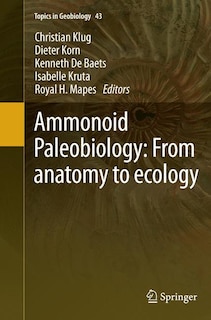 Ammonoid Paleobiology: From Anatomy To Ecology