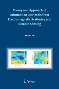 Front cover_Theory And Approach Of Information Retrievals From Electromagnetic Scattering And Remote Sensing
