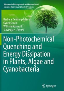 Front cover_Non-photochemical Quenching And Energy Dissipation In Plants, Algae And Cyanobacteria
