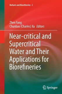 Front cover_Near-critical And Supercritical Water And Their Applications For Biorefineries