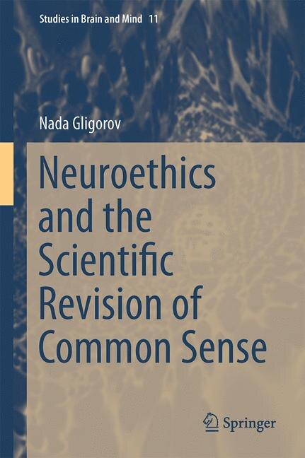 Front cover_Neuroethics And The Scientific Revision Of Common Sense